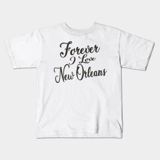 Forever i love New Orleans Kids T-Shirt